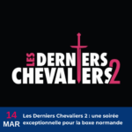 Les Derniers Chevaliers 2 : une soirée exceptionnelle pour la boxe normande